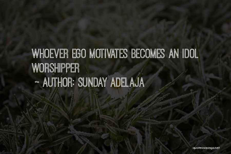 Idol Quotes By Sunday Adelaja