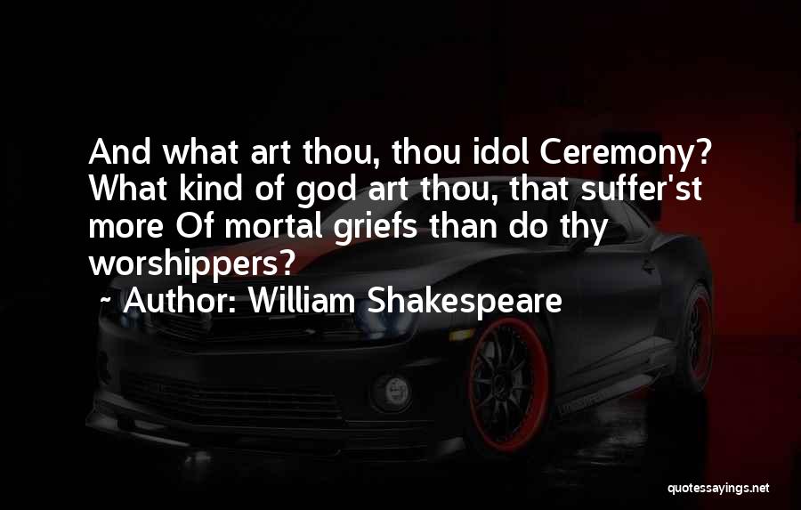 Idol Quotes By William Shakespeare