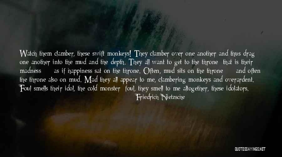 Idolators Quotes By Friedrich Nietzsche Idolators Quotes By Friedrich Nietzsche