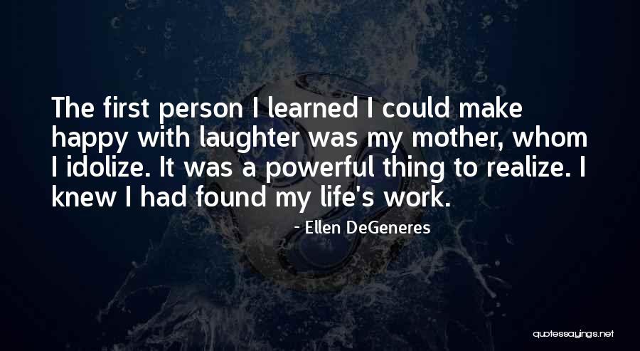 Idolize Person Quotes By Ellen DeGeneres Idolize Person Quotes By Ellen DeGeneres