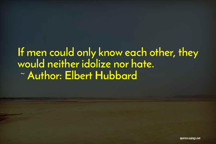 Idolize Quotes By Elbert Hubbard