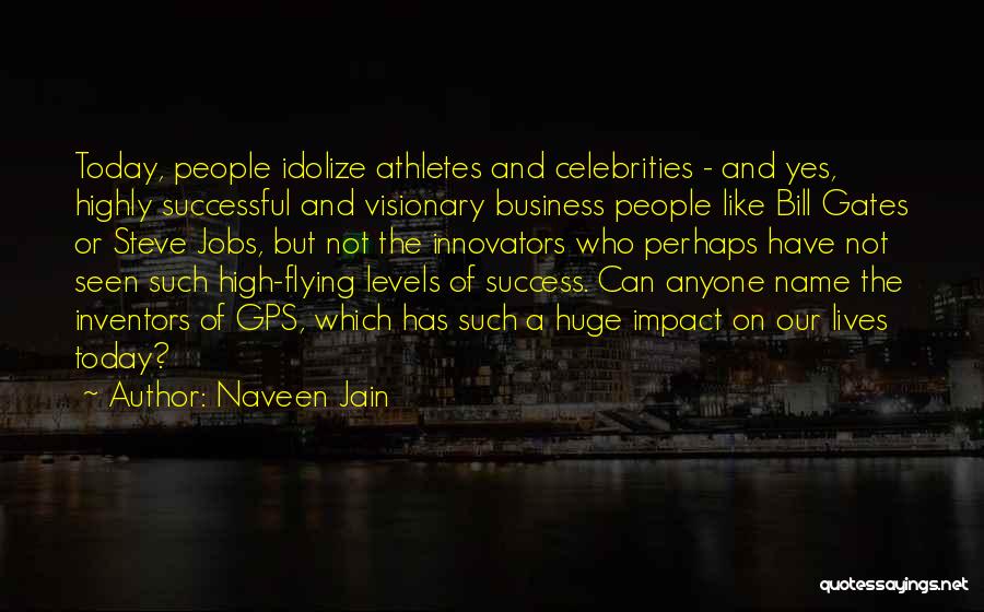 Idolize Quotes By Naveen Jain