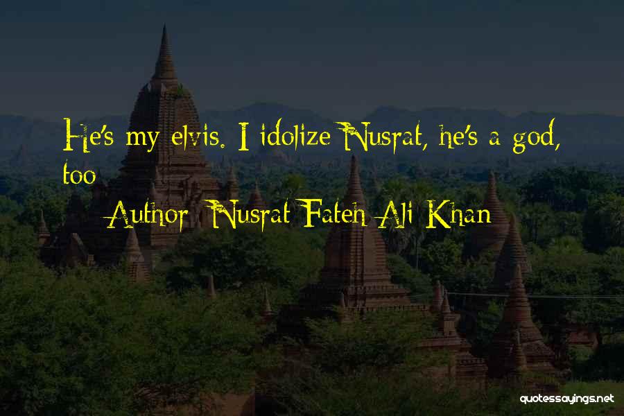 Idolize Quotes By Nusrat Fateh Ali Khan