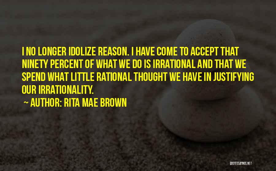 Idolize Quotes By Rita Mae Brown