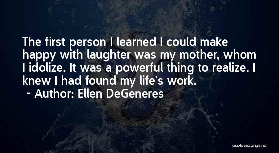 Idolize Someone Quotes By Ellen DeGeneres