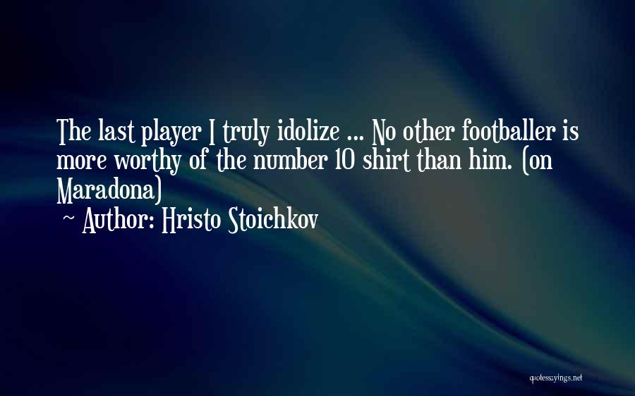 Idolize Someone Quotes By Hristo Stoichkov