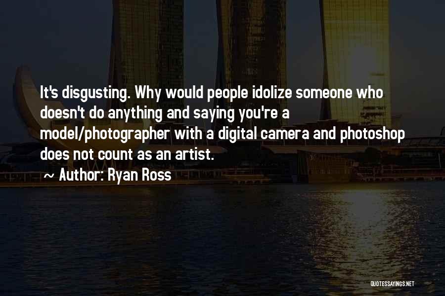 Idolize Someone Quotes By Ryan Ross