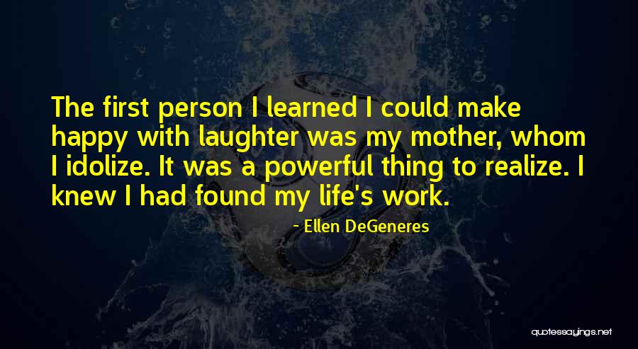 Idolize Yourself Quotes By Ellen DeGeneres