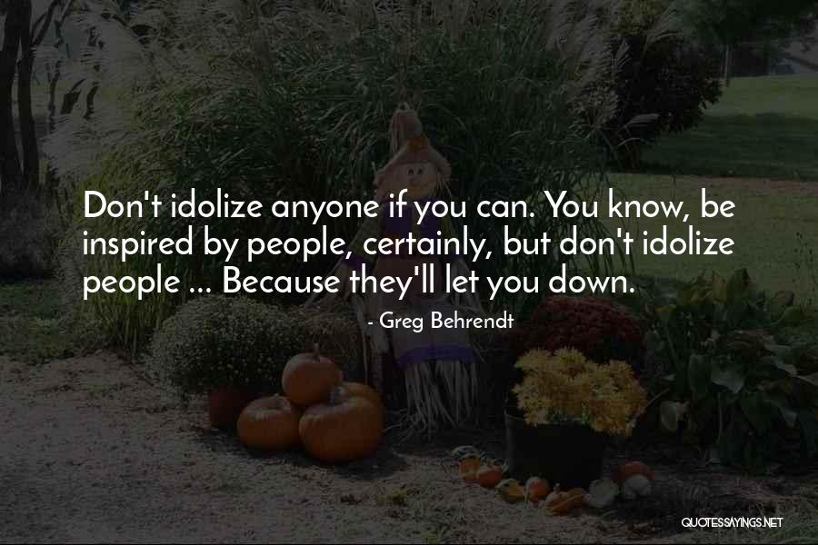 Idolize Yourself Quotes By Greg Behrendt