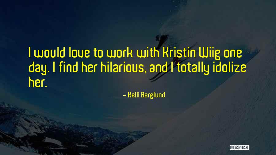 Idolize Yourself Quotes By Kelli Berglund