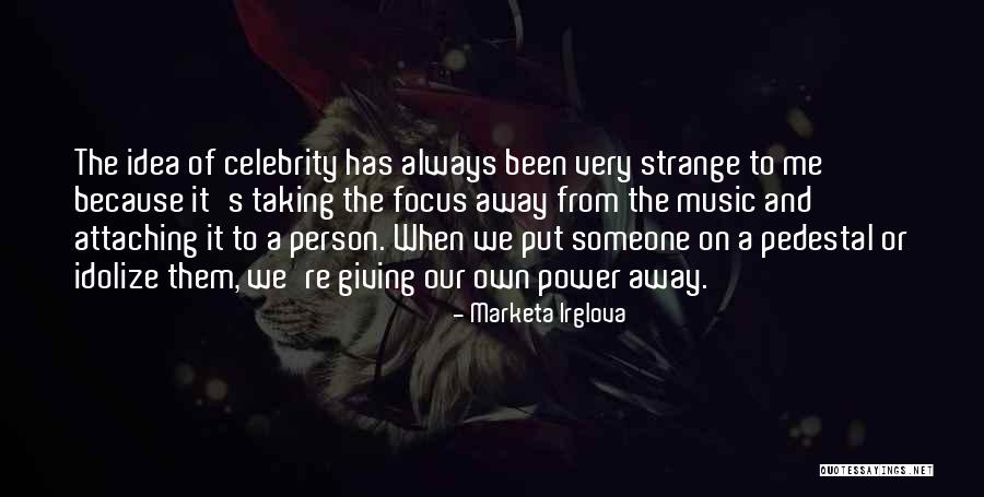 Idolize Yourself Quotes By Marketa Irglova