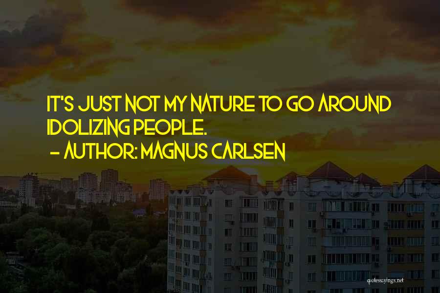 Idolizing Quotes By Magnus Carlsen