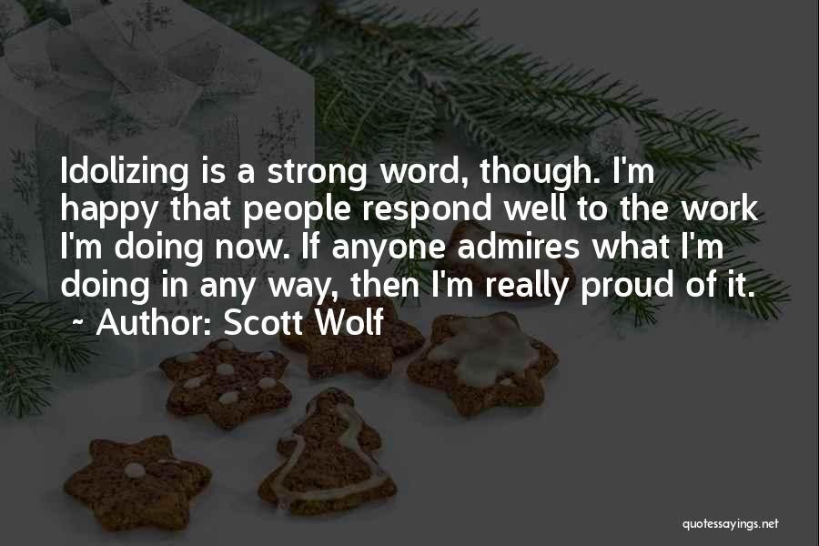 Idolizing Quotes By Scott Wolf