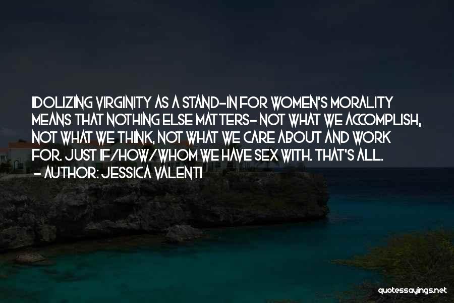 Idolizing Someone Quotes By Jessica Valenti