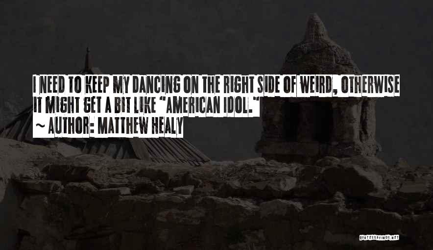 Idols Quotes By Matthew Healy