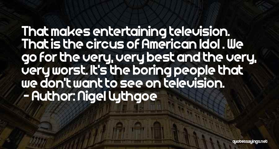 Idols Quotes By Nigel Lythgoe