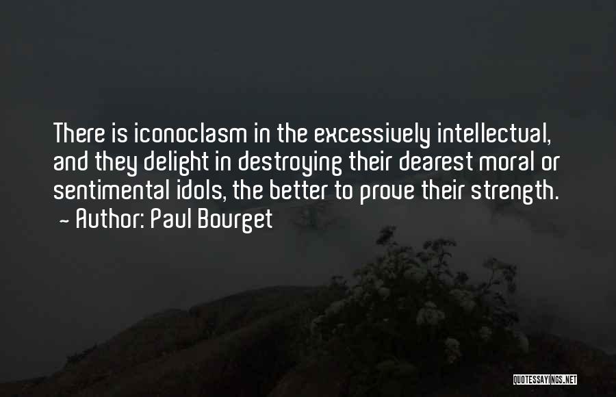 Idols Quotes By Paul Bourget