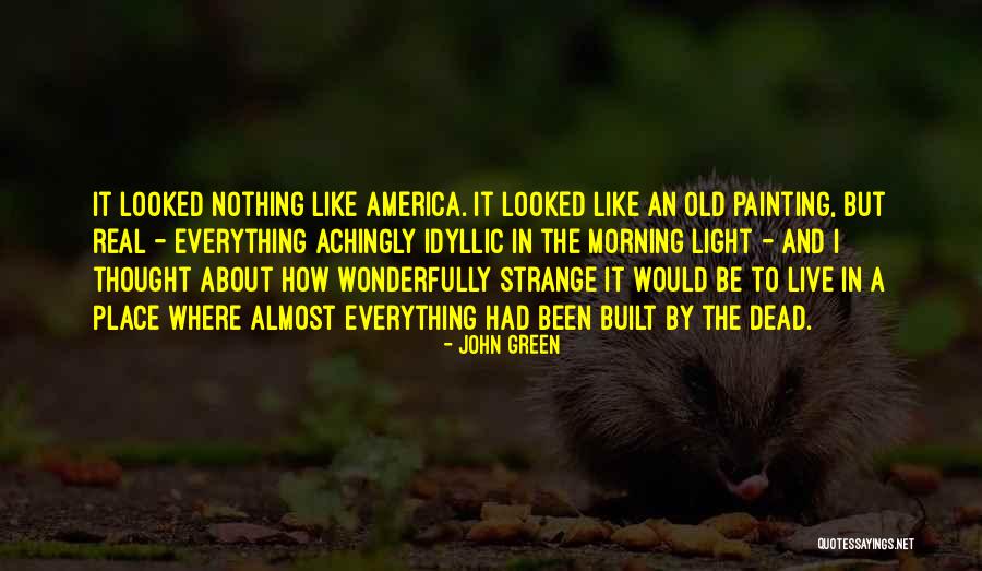 Idyllic Place Quotes By John Green Idyllic Place Quotes By John Green