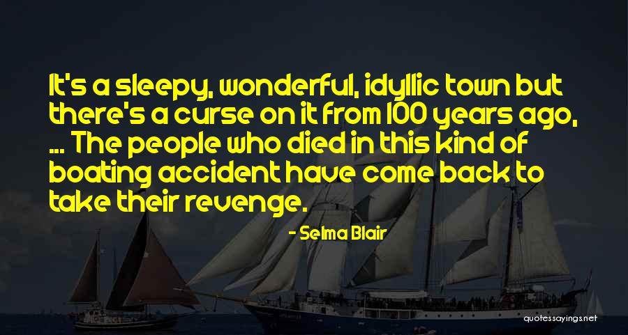 Idyllic Quotes By Selma Blair Idyllic Quotes By Selma Blair
