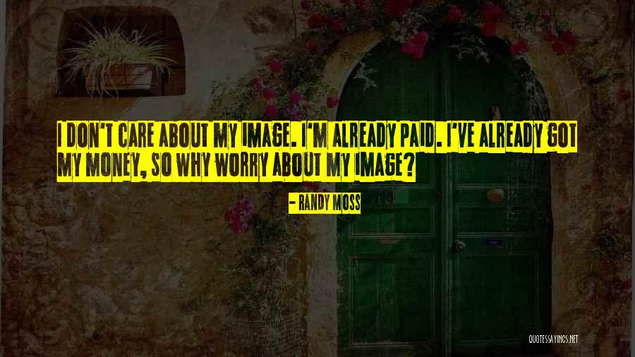Iepenhout Quotes By Randy Moss Iepenhout Quotes By Randy Moss