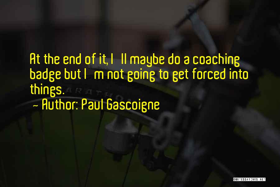 Iepriek S Quotes By Paul Gascoigne