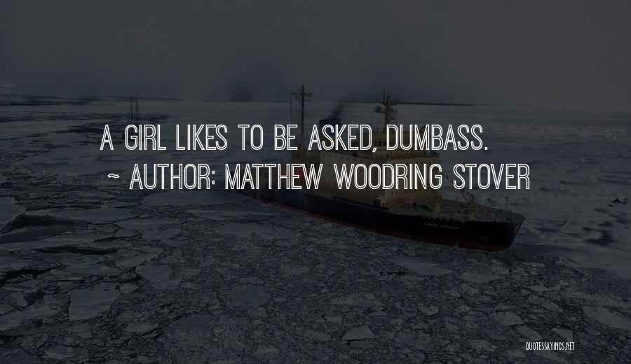 If A Girl Likes You Quotes By Matthew Woodring Stover
