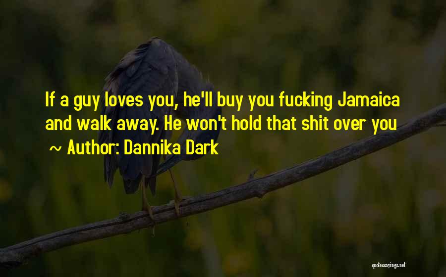 If A Guy Loves You Quotes By Dannika Dark