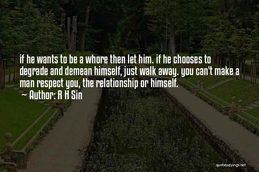 If A Man Can't Respect You Quotes By R H Sin