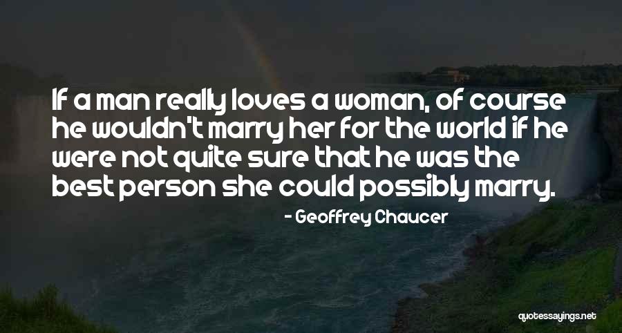 If A Man Loves A Woman Quotes By Geoffrey Chaucer If A Man Loves A Woman Quotes By Geoffrey Chaucer