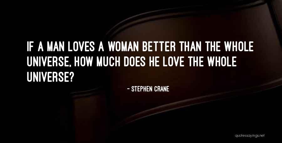If A Man Loves A Woman Quotes By Stephen Crane If A Man Loves A Woman Quotes By Stephen Crane
