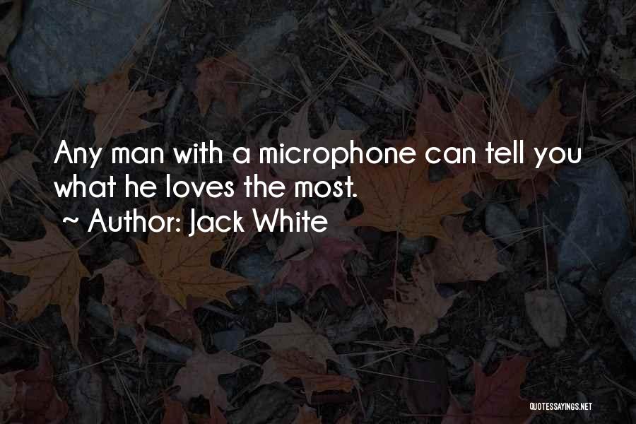 If A Man Loves You He Will Quotes By Jack White