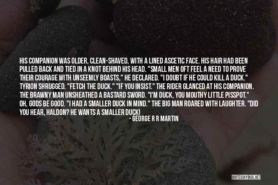 If A Man Wants To Be With You Quotes By George R R Martin If A Man Wants To Be With You Quotes By George R R Martin