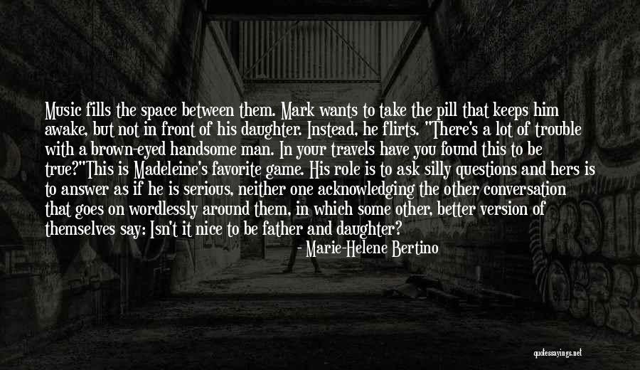 If A Man Wants To Be With You Quotes By Marie-Helene Bertino If A Man Wants To Be With You Quotes By Marie-Helene Bertino