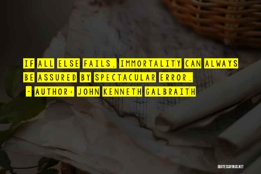 If All Else Fails Quotes By John Kenneth Galbraith