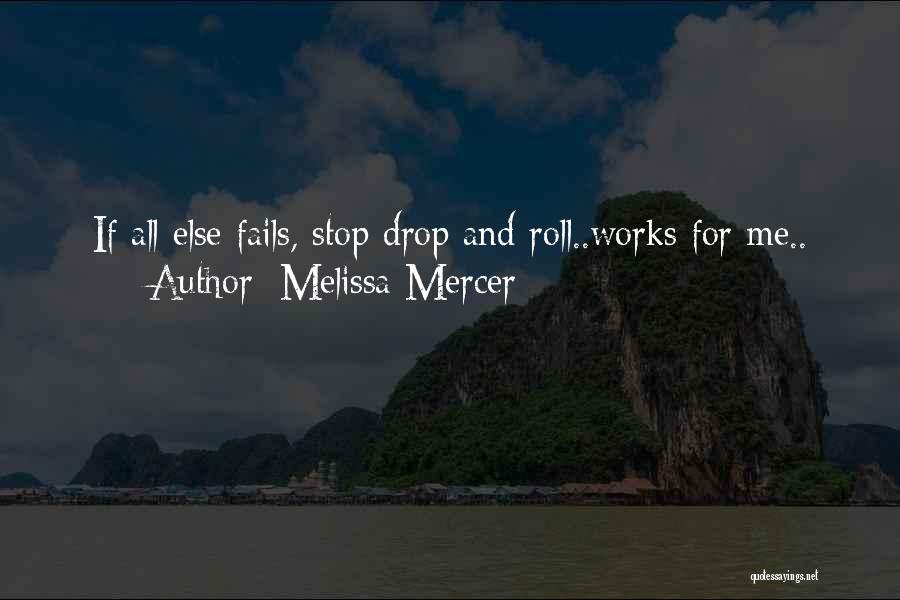 If All Else Fails Quotes By Melissa Mercer