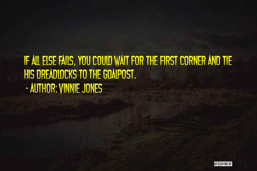 If All Else Fails Quotes By Vinnie Jones