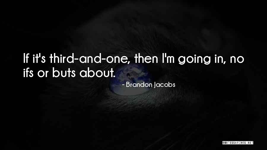 If And Buts Quotes By Brandon Jacobs If And Buts Quotes By Brandon Jacobs
