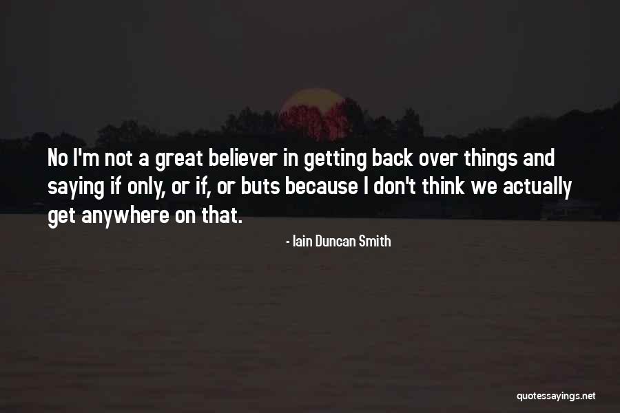 If And Buts Quotes By Iain Duncan Smith If And Buts Quotes By Iain Duncan Smith