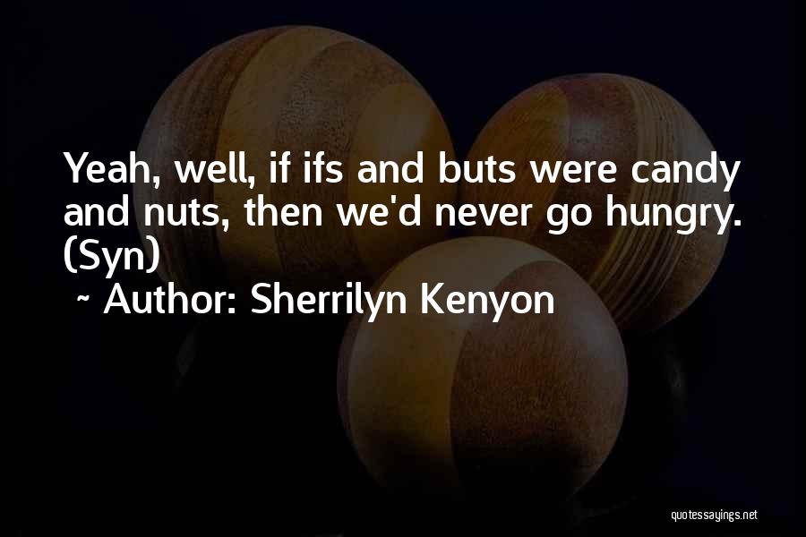 If And Buts Quotes By Sherrilyn Kenyon