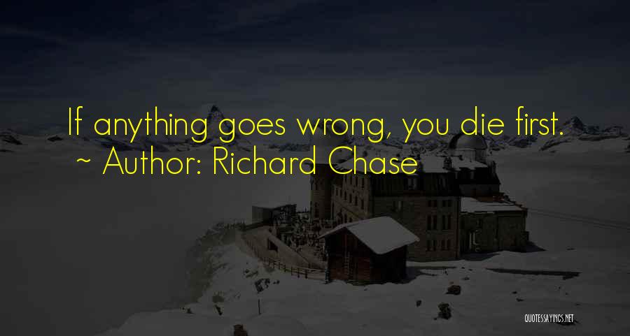 If Anything Goes Wrong Quotes By Richard Chase