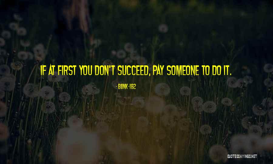 If At First You Don Succeed Quotes By Blink-182 If At First You Don Succeed Quotes By Blink-182