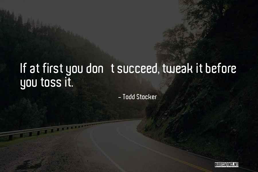 If At First You Don T Succeed Quotes By Todd Stocker If At First You Don T Succeed Quotes By Todd Stocker