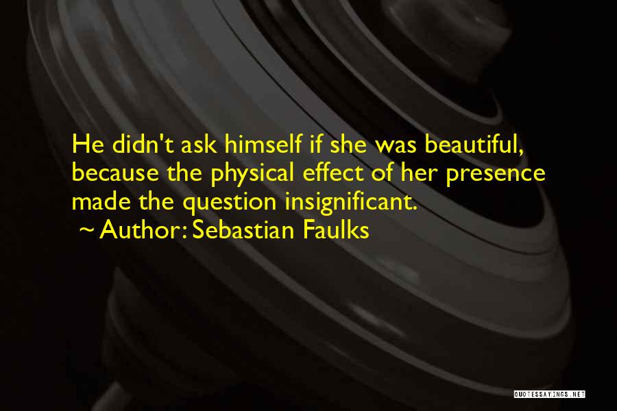 If Beauty Was Quotes By Sebastian Faulks