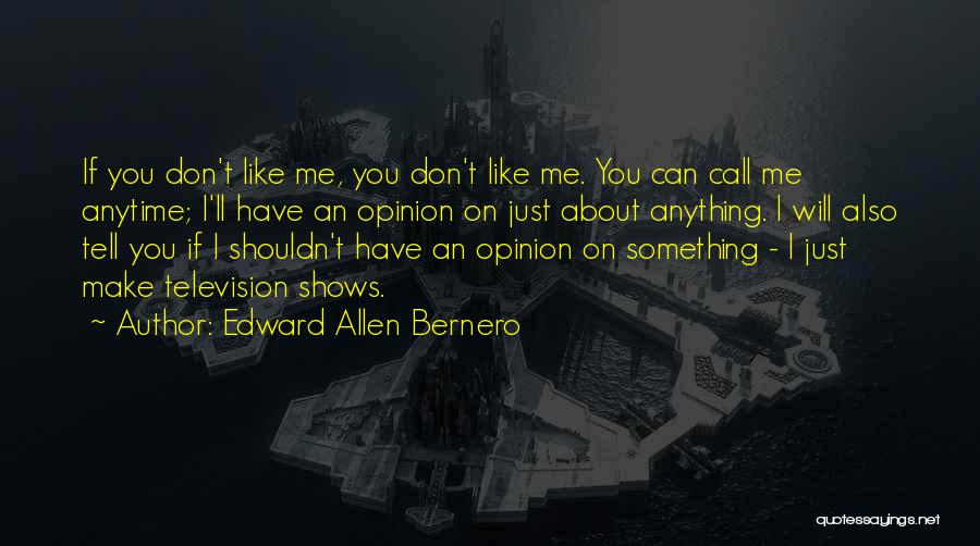 If Dont Like Me Quotes By Edward Allen Bernero