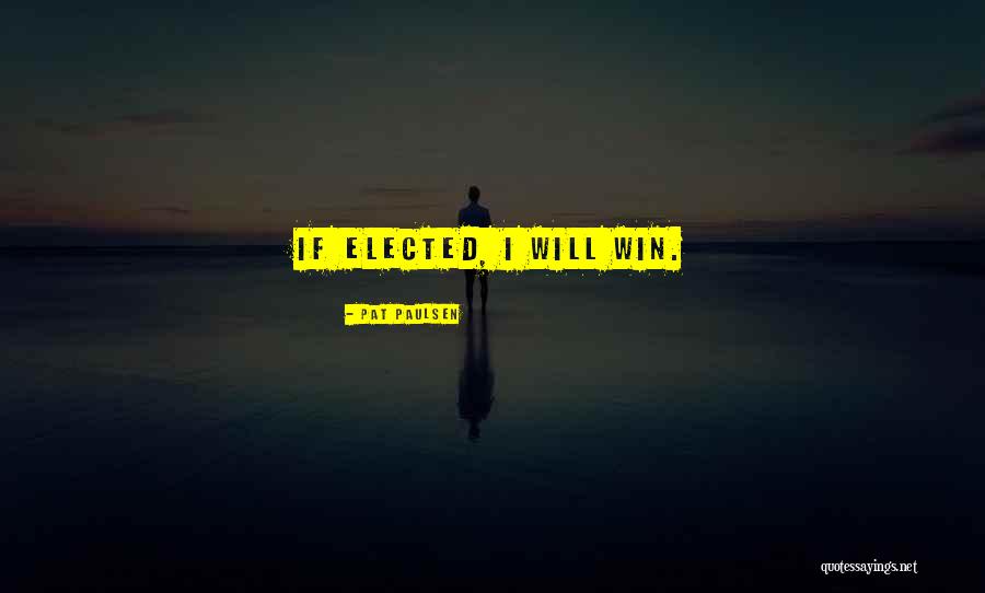 If Elected Quotes By Pat Paulsen If Elected Quotes By Pat Paulsen