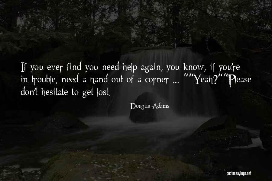 If Ever Lost You Quotes By Douglas Adams