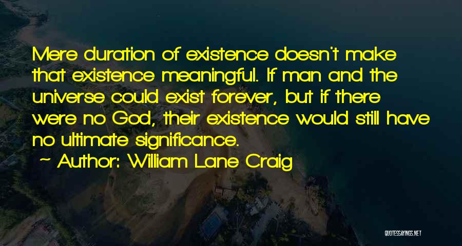 If Forever Doesn't Exist Quotes By William Lane Craig