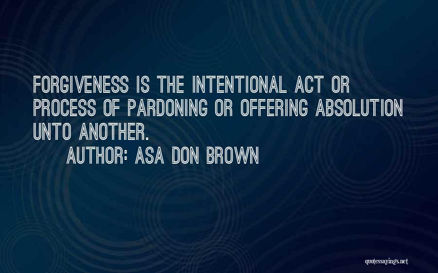 If Forgiveness And Acceptance Quotes By Asa Don Brown