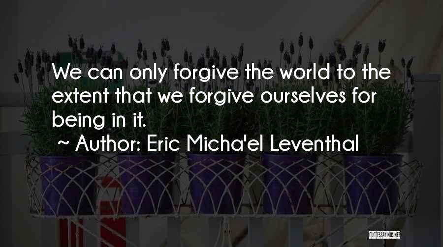 If Forgiveness And Acceptance Quotes By Eric Micha'el Leventhal