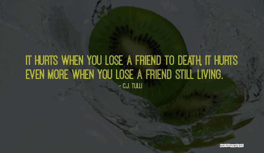 If Friend Hurts You Quotes By C.J. Tulli If Friend Hurts You Quotes By C.J. Tulli